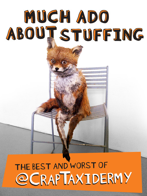 Title details for Much Ado about Stuffing by @CrapTaxidermy - Available